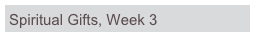 Spiritual Gifts, Week 3